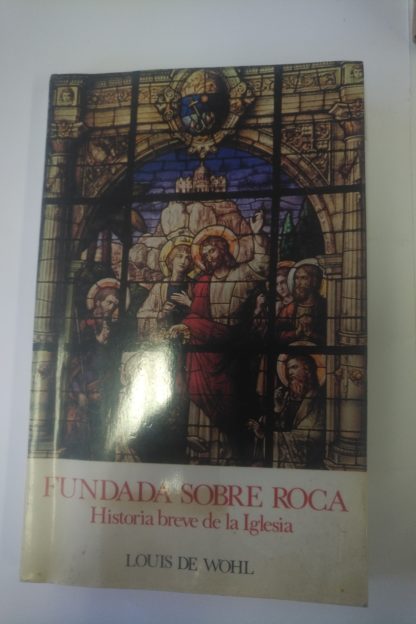 FUNDADA SOBRE ROCA HISTORIA BREVE DE LA IGLESÍA - 12/08/2022 iglesia